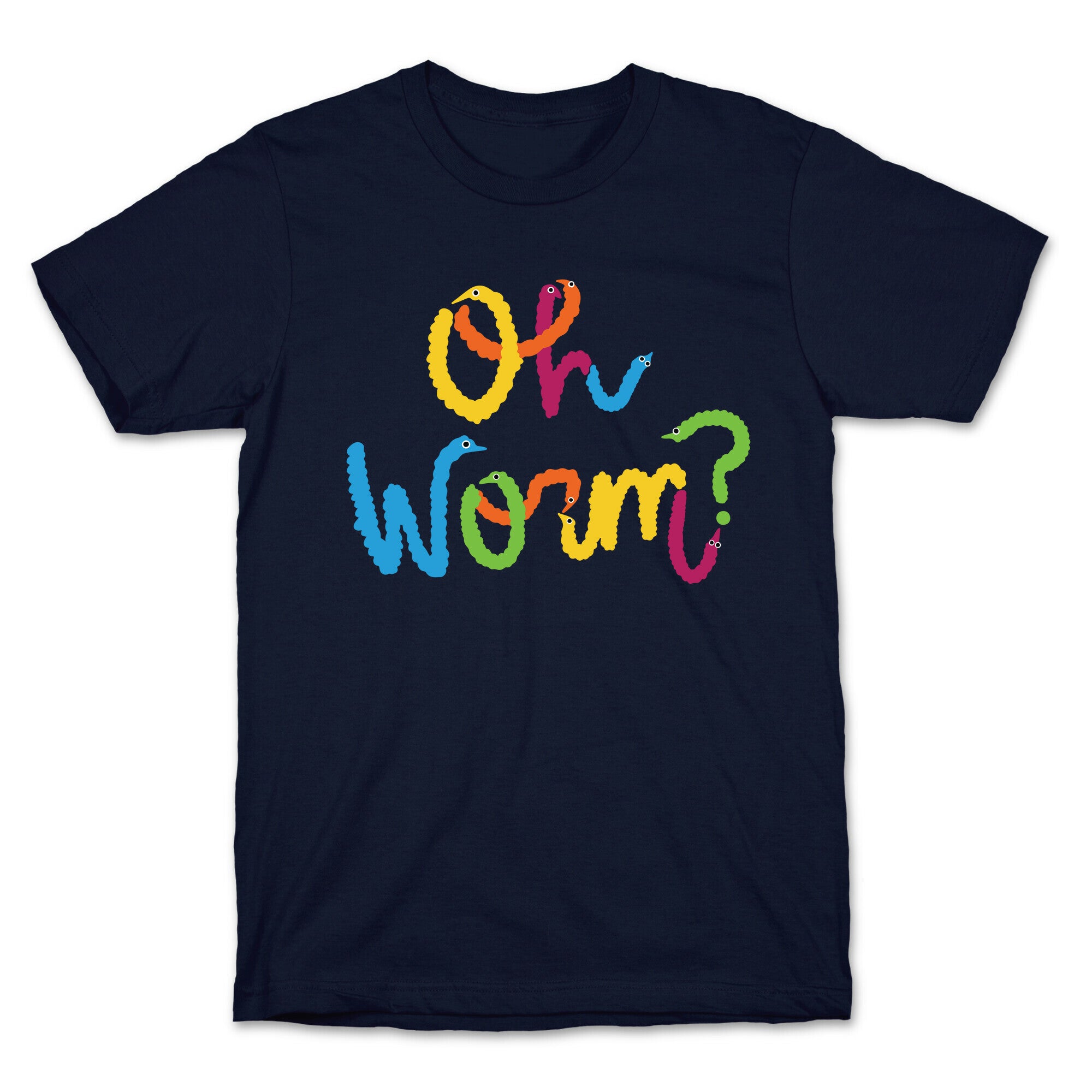 Oh Worm? T-Shirt