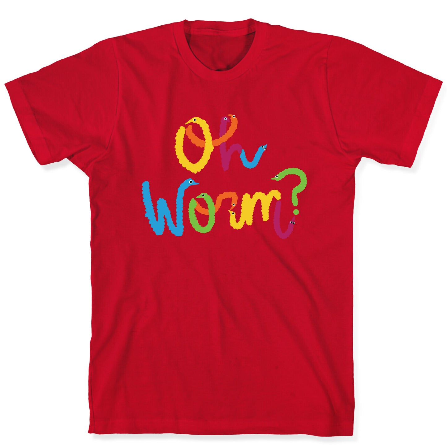 Oh Worm? T-Shirt
