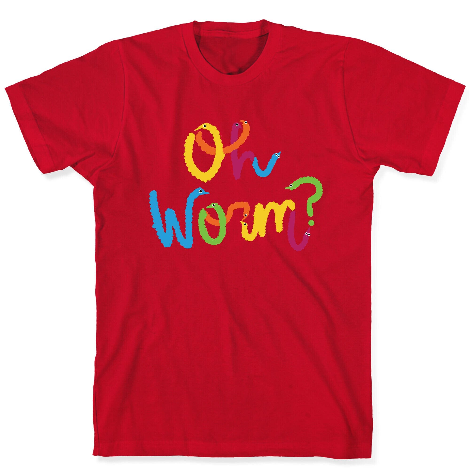 Oh Worm? T-Shirt