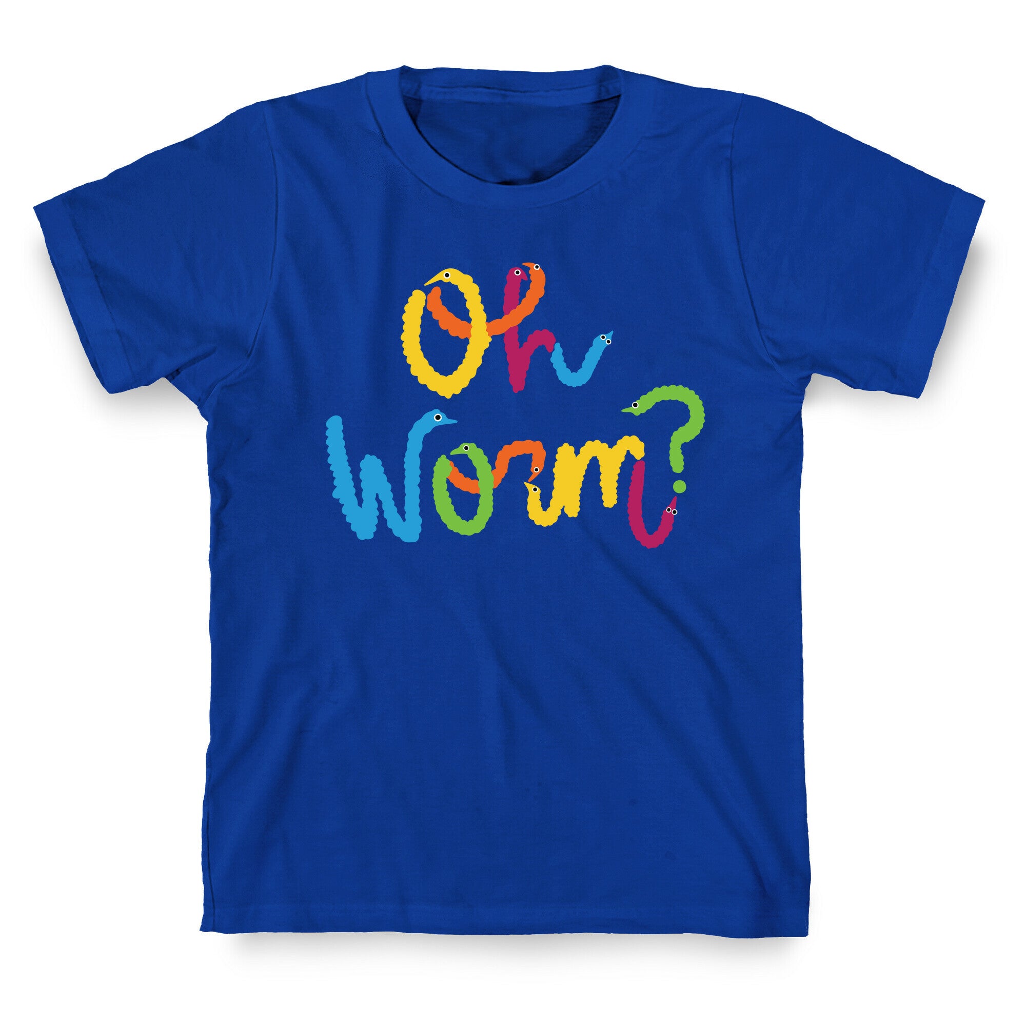 Oh Worm? T-Shirt
