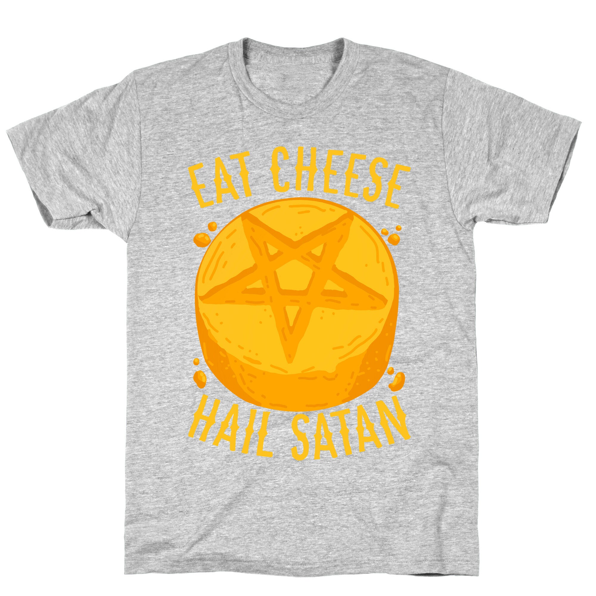 Eat Cheese Hail Satan T-Shirt