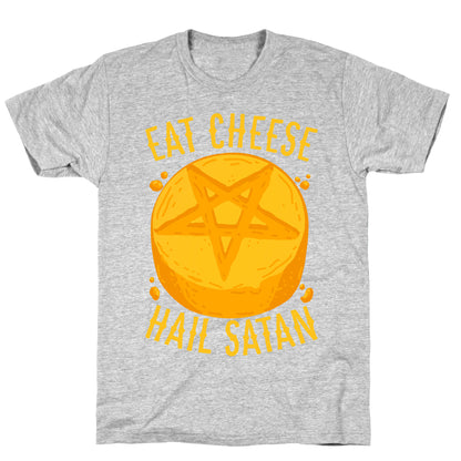 Eat Cheese Hail Satan T-Shirt