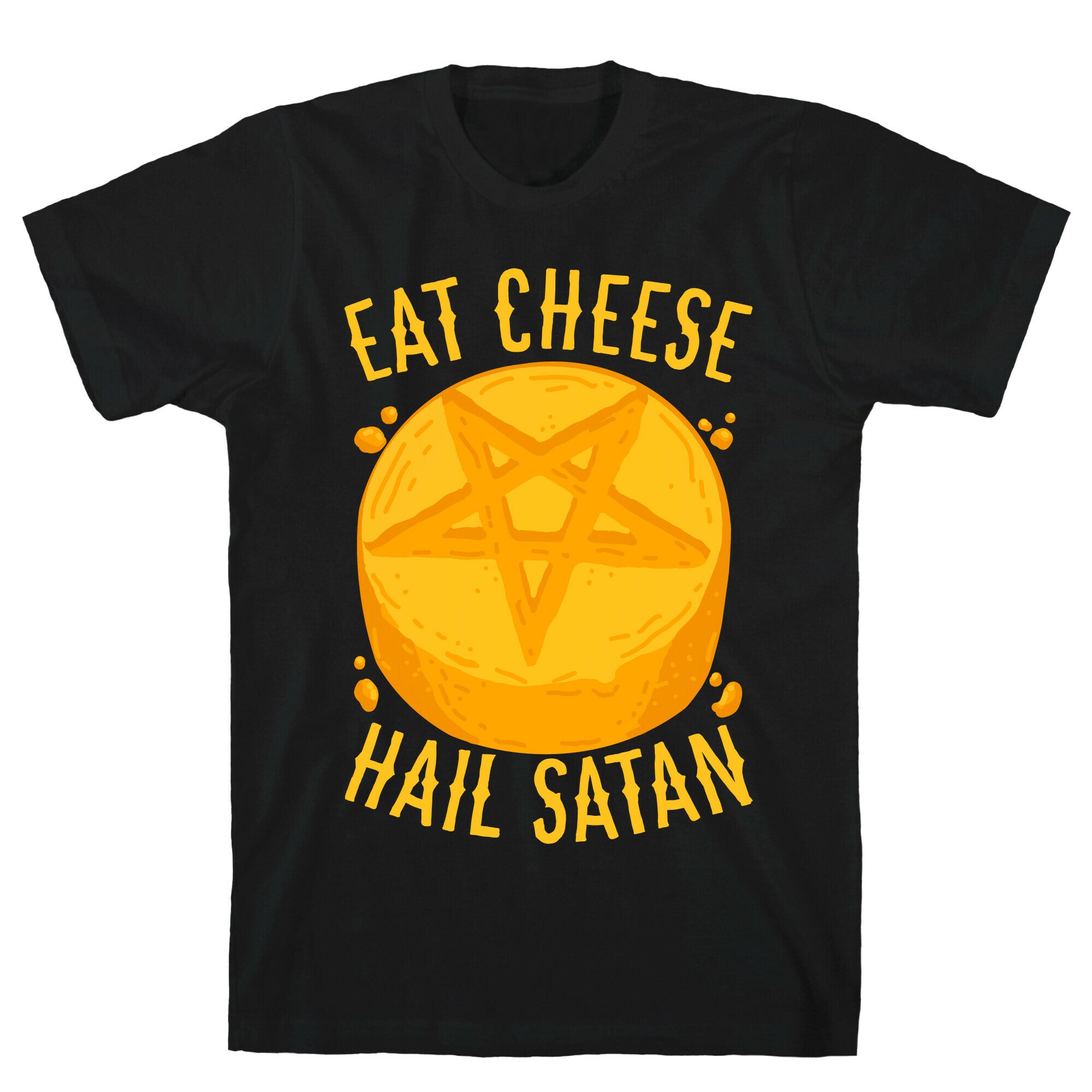 Eat Cheese Hail Satan T-Shirt