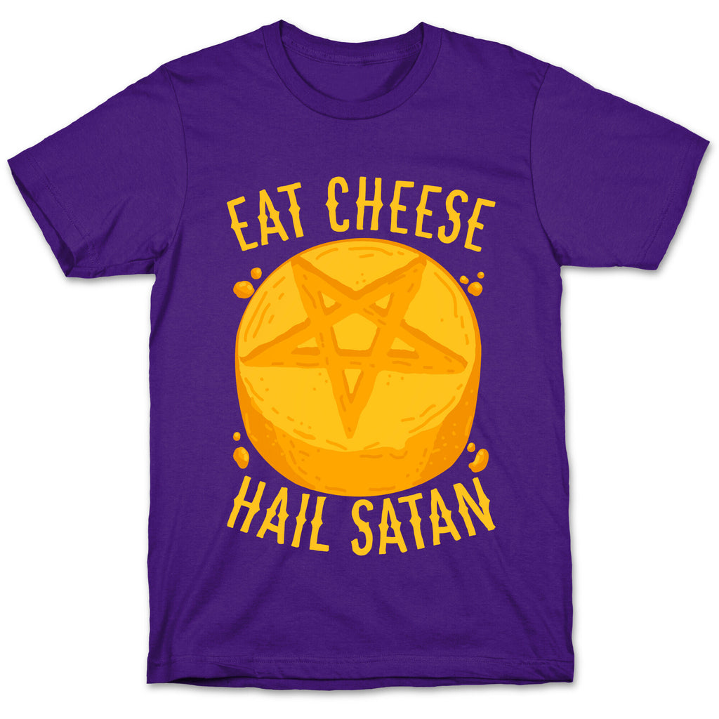Eat Cheese Hail Satan T-Shirt