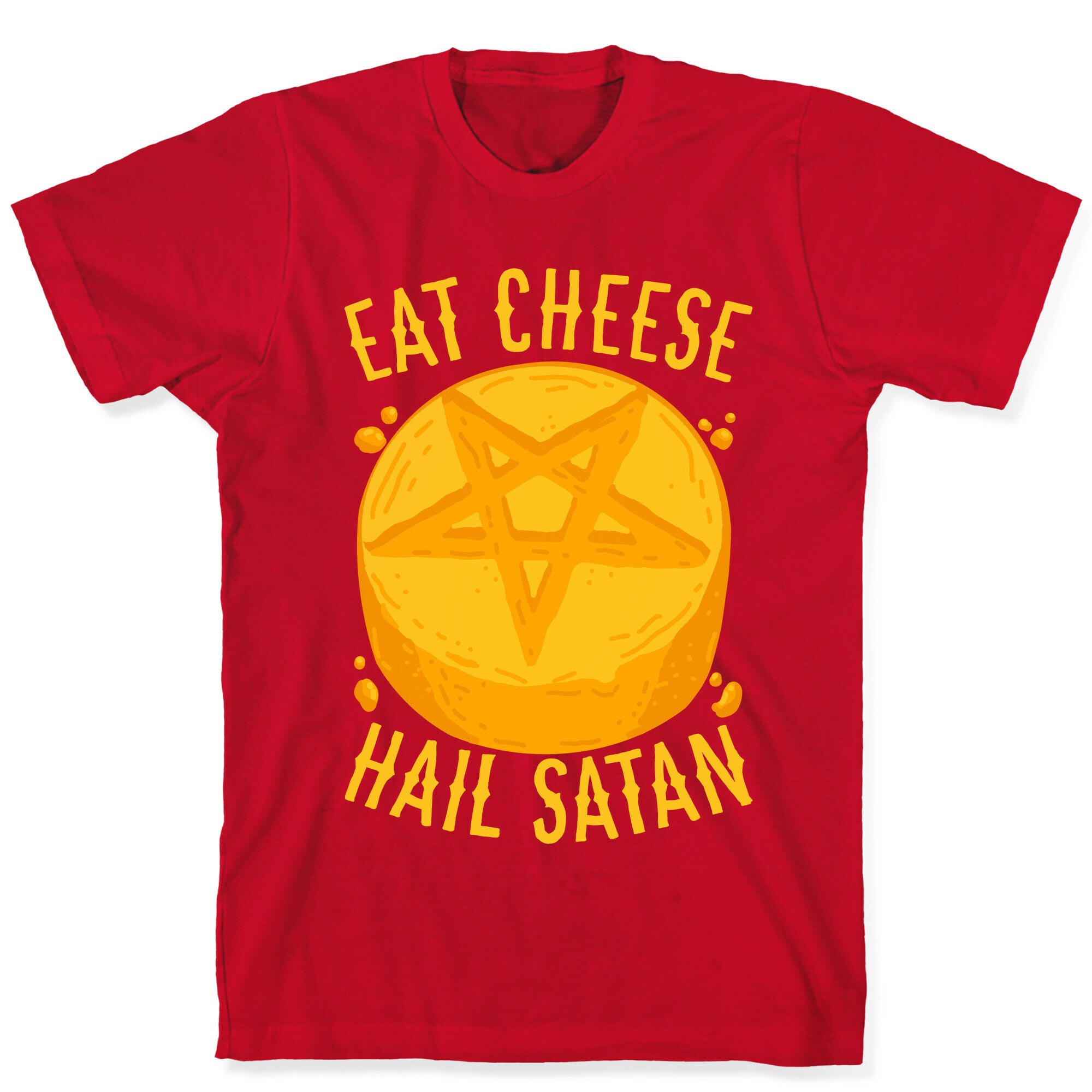 Eat Cheese Hail Satan T-Shirt