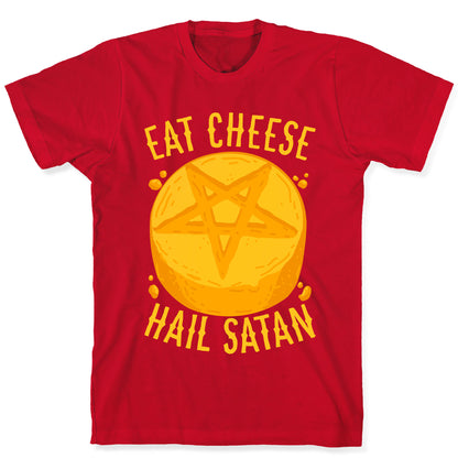Eat Cheese Hail Satan T-Shirt