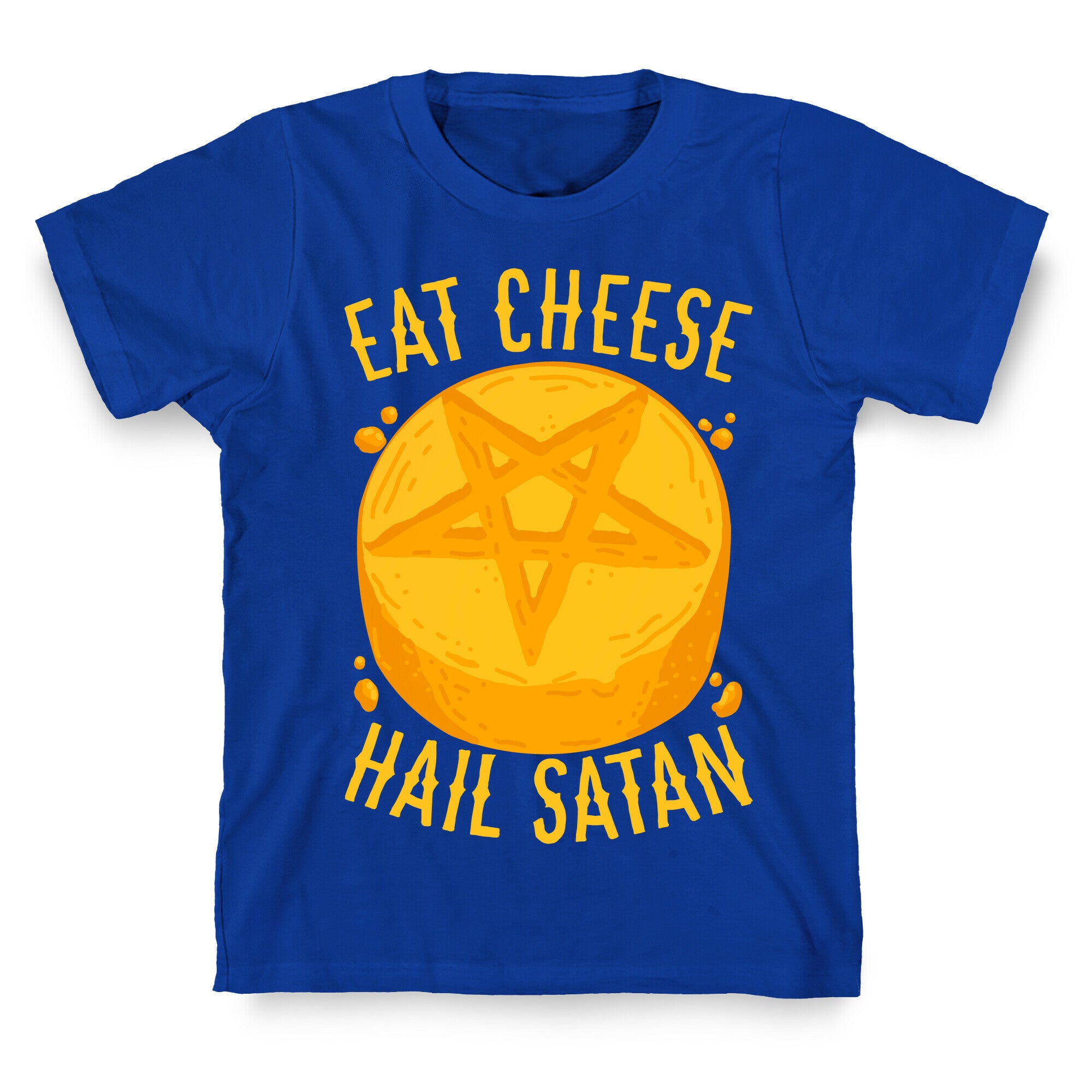 Eat Cheese Hail Satan T-Shirt