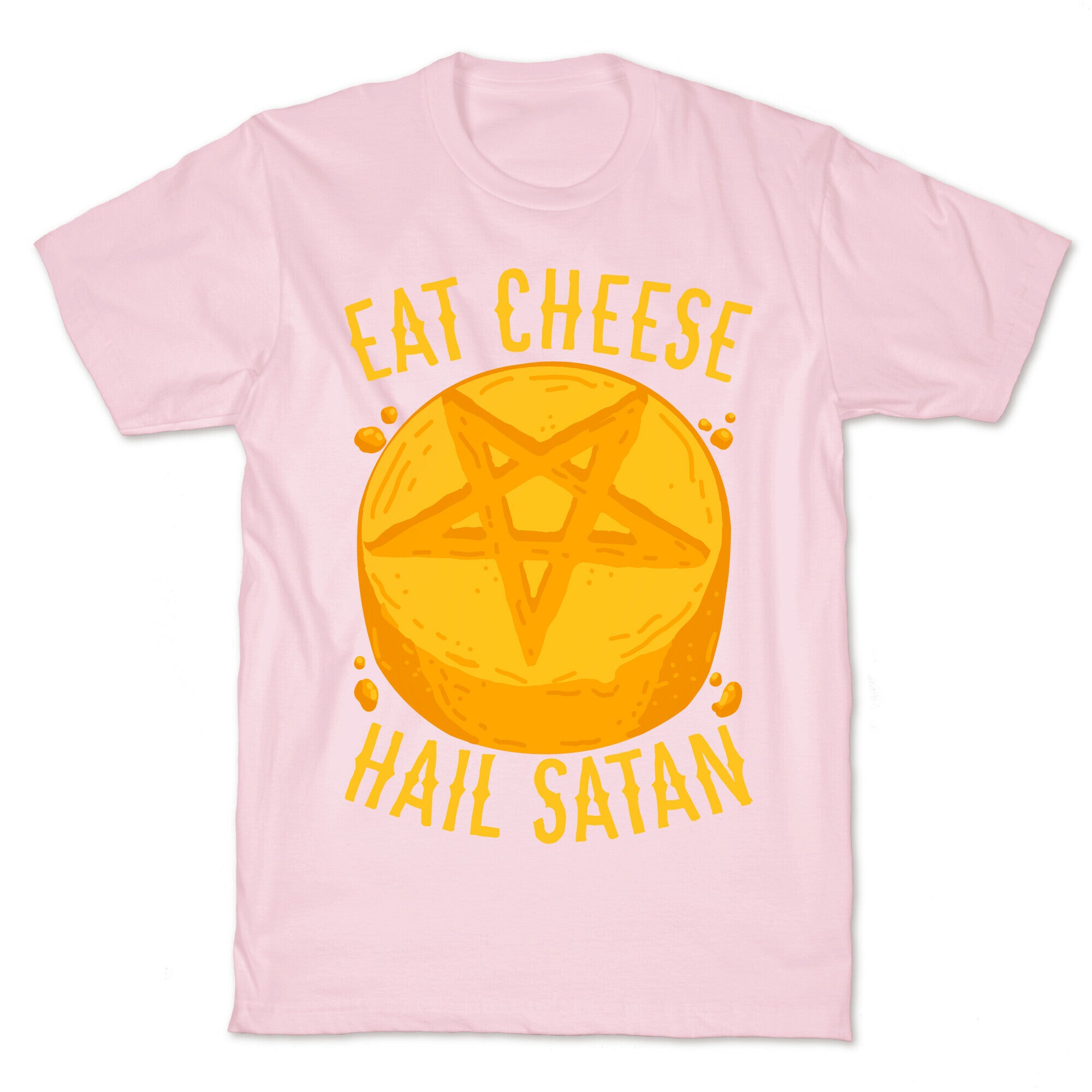 Eat Cheese Hail Satan T-Shirt