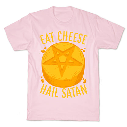 Eat Cheese Hail Satan T-Shirt