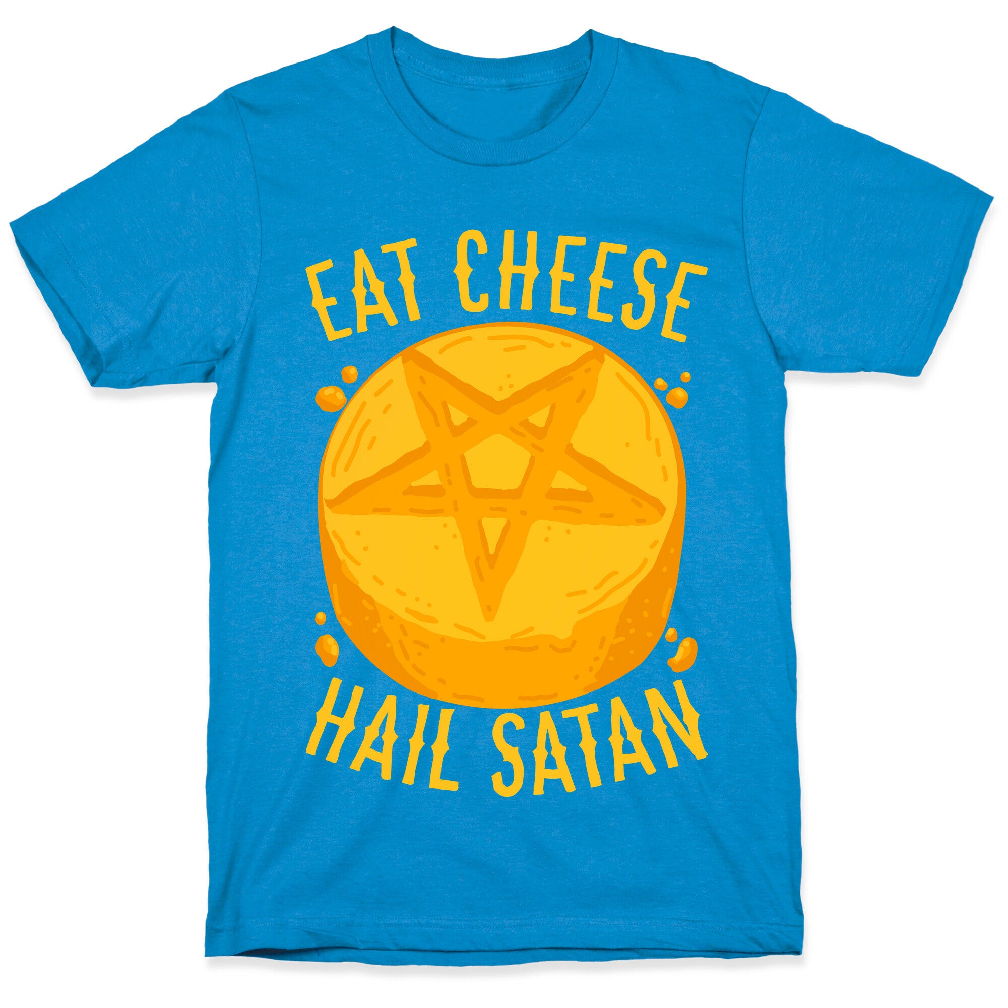 Eat Cheese Hail Satan T-Shirt