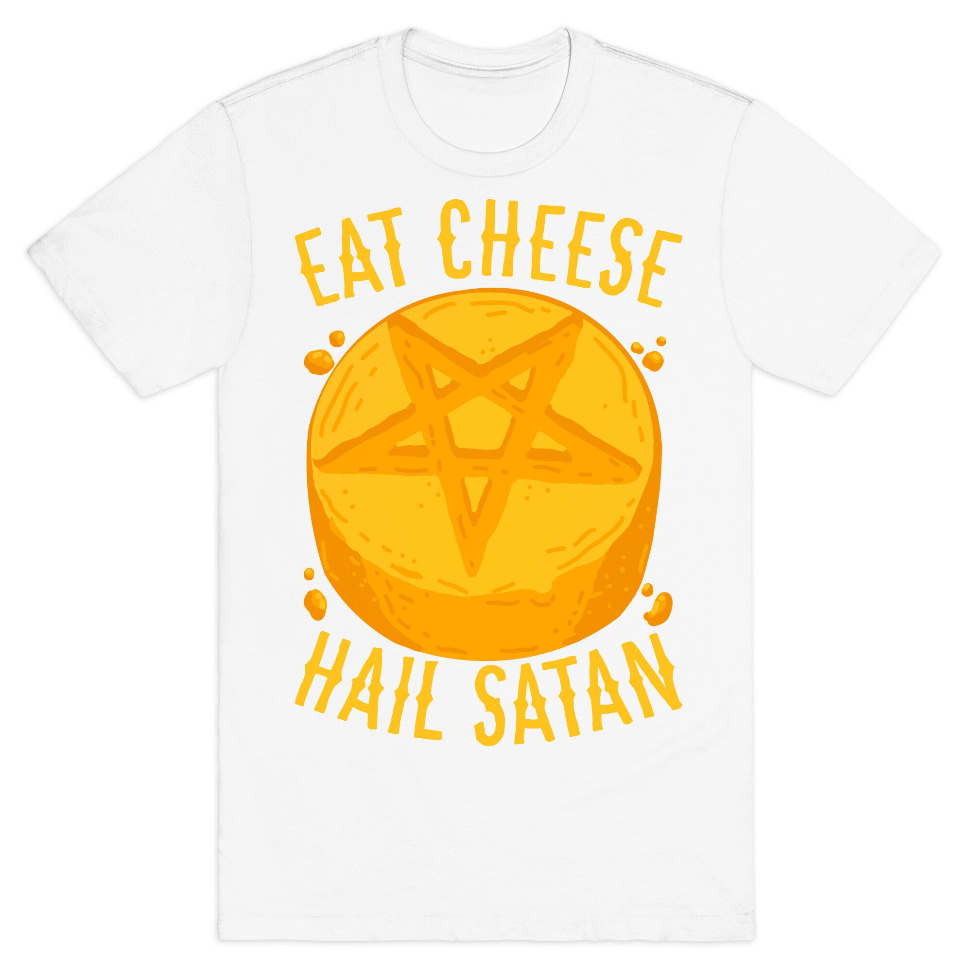 Eat Cheese Hail Satan T-Shirt