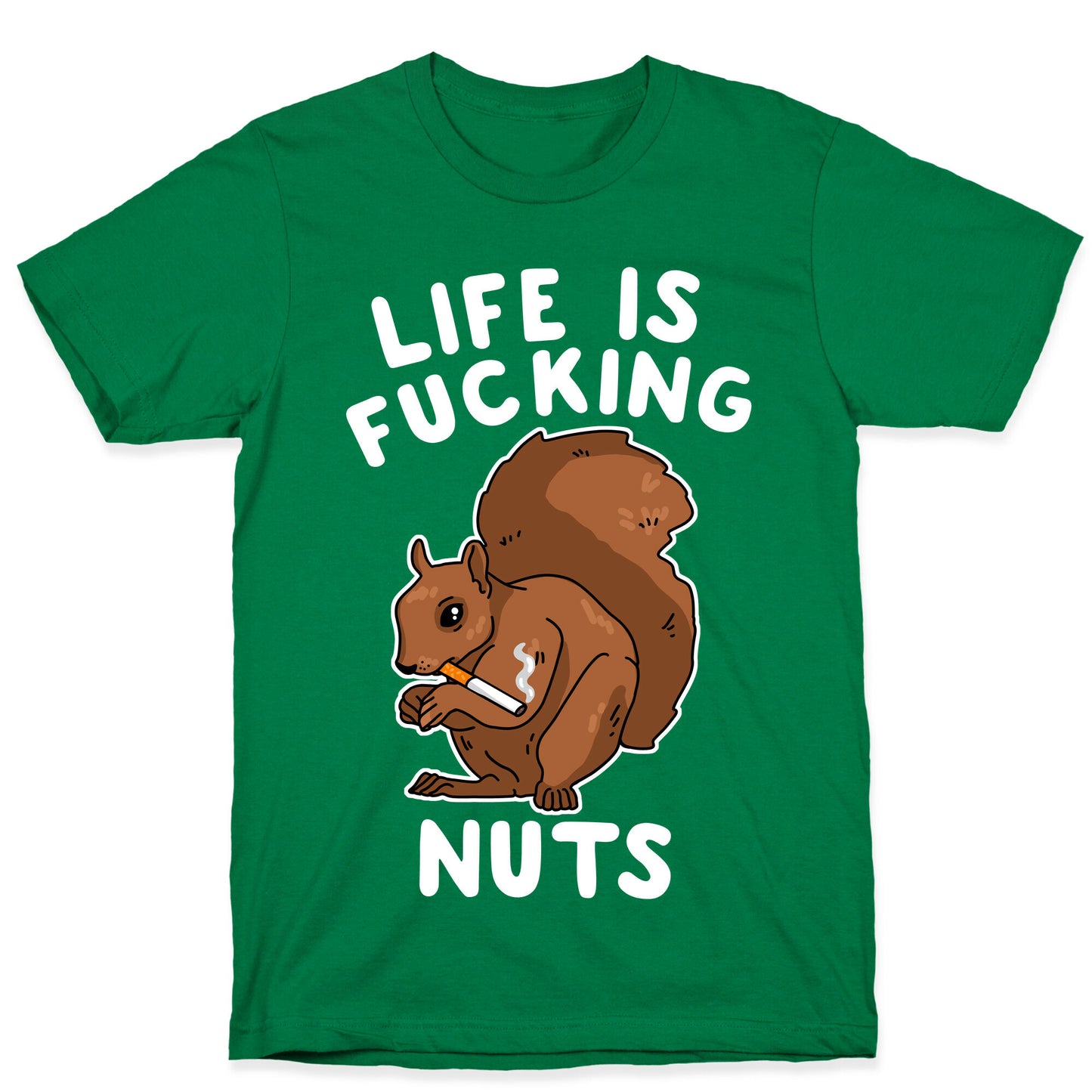 Life is Fucking Nuts T-Shirt