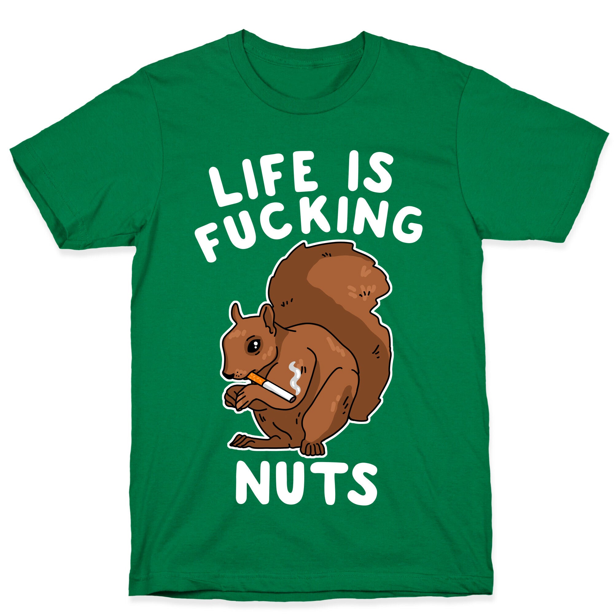 Life is Fucking Nuts T-Shirt