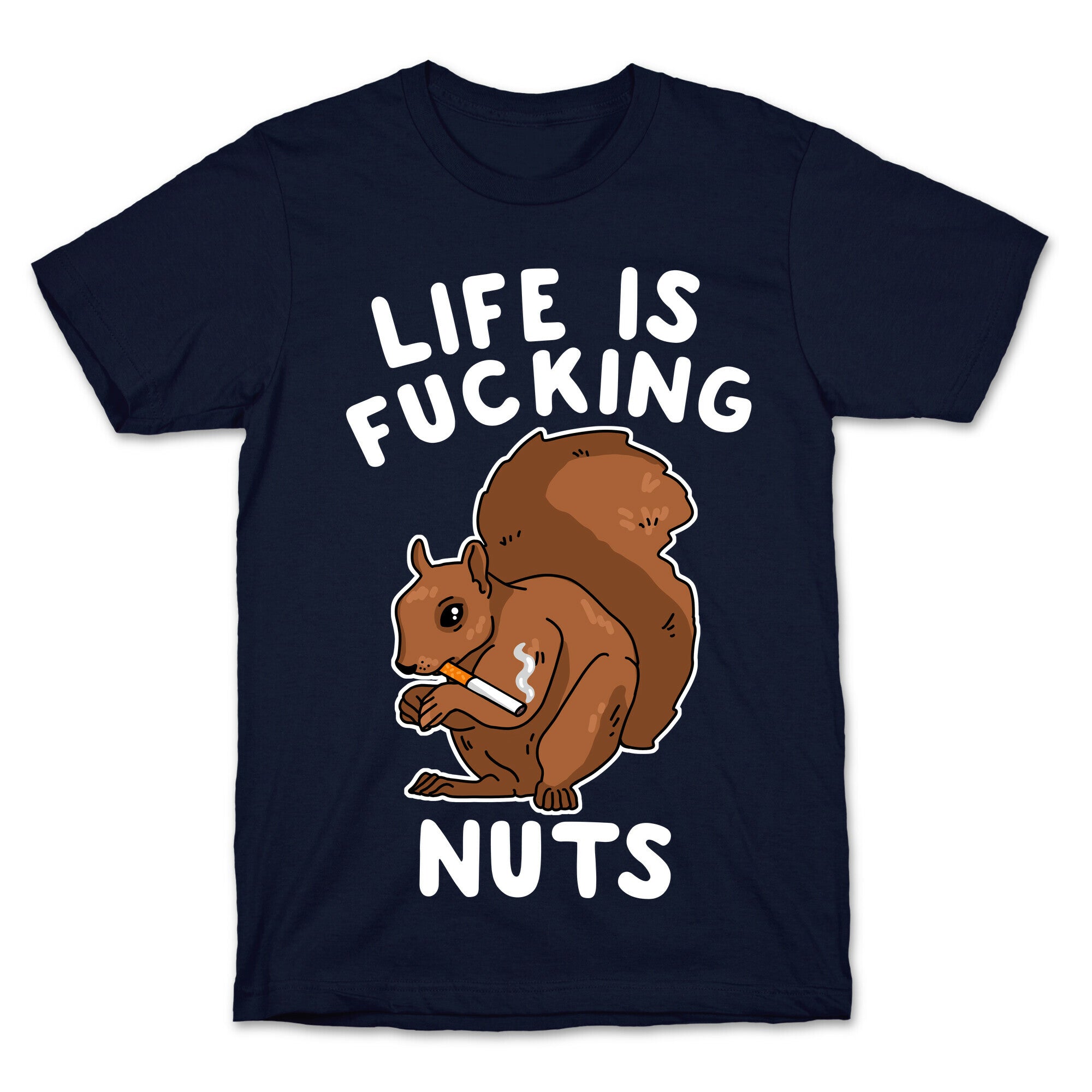 Life is Fucking Nuts T-Shirt