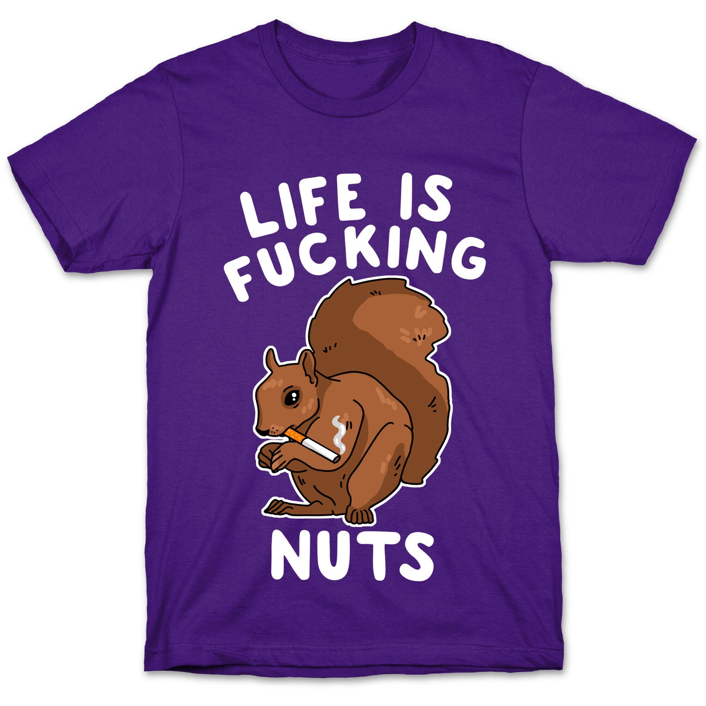 Life is Fucking Nuts T-Shirt