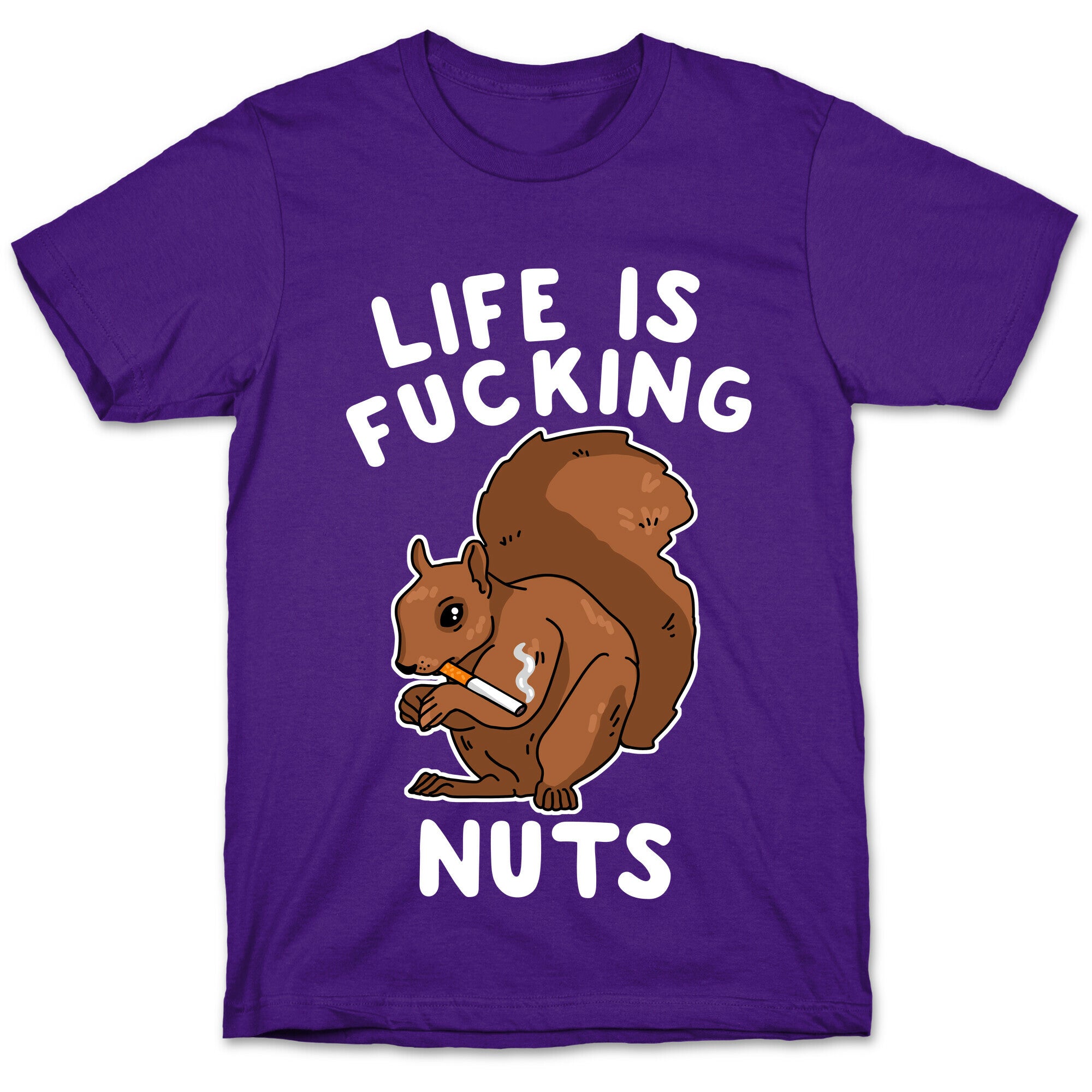 Life is Fucking Nuts T-Shirt