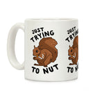Just Trying to Nut Coffee Mug