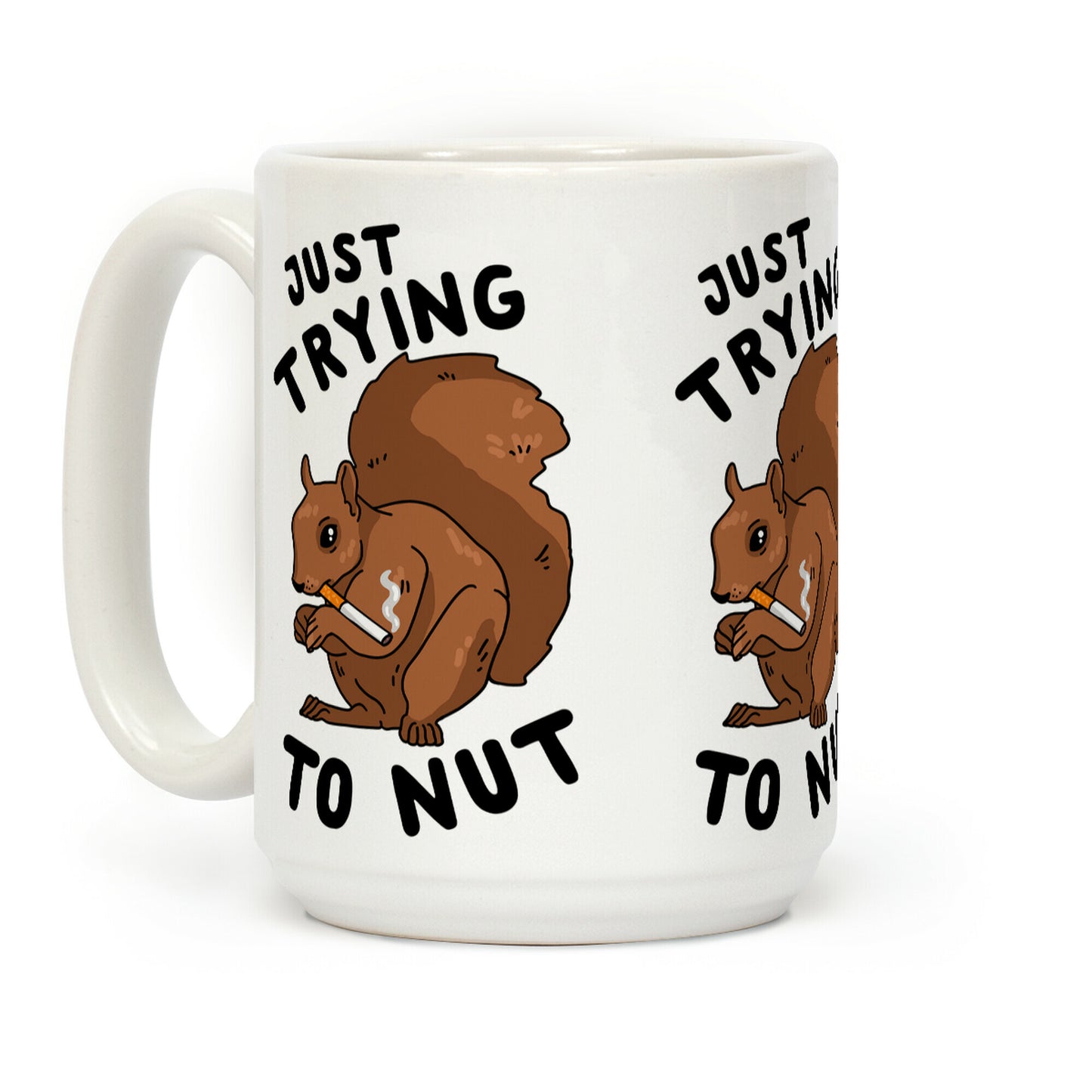 Just Trying to Nut Coffee Mug