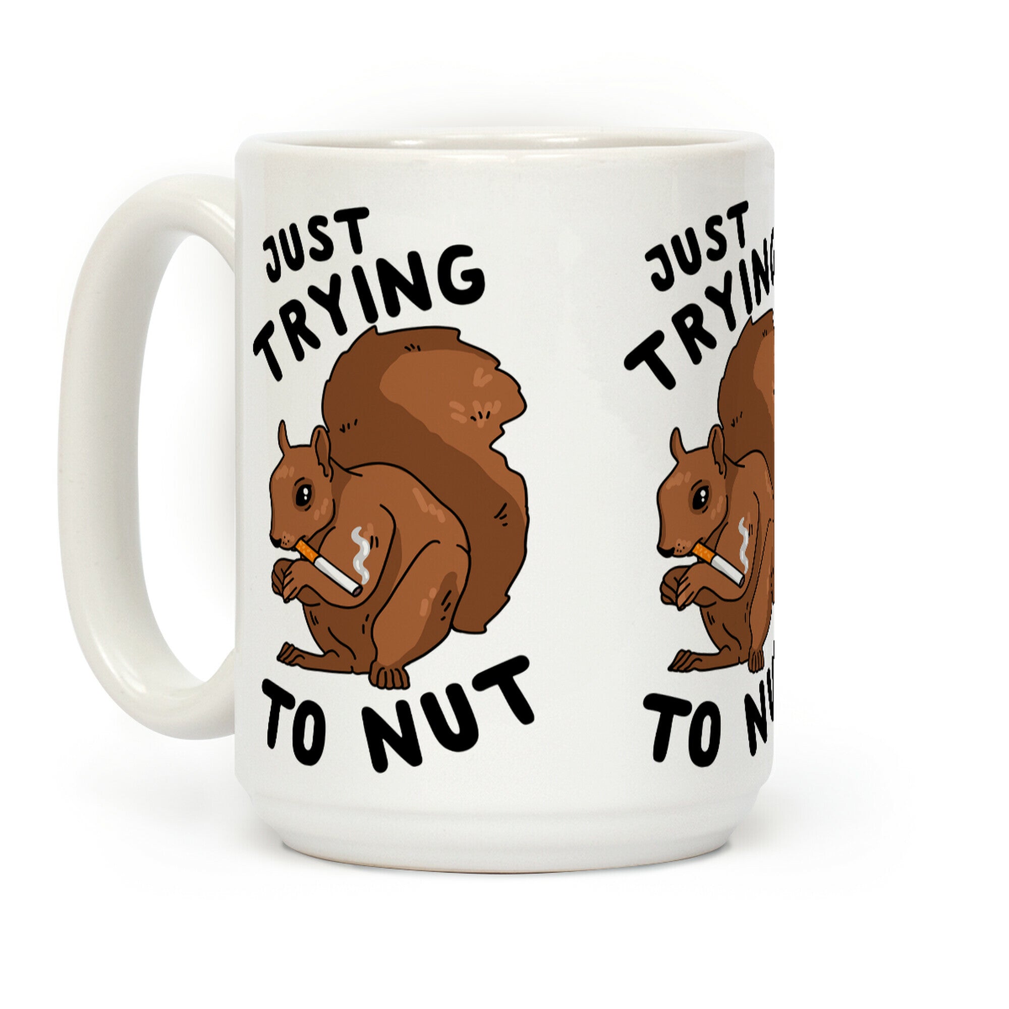 Just Trying to Nut Coffee Mug