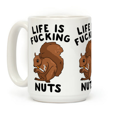 Life is F***ing Nuts Coffee Mug