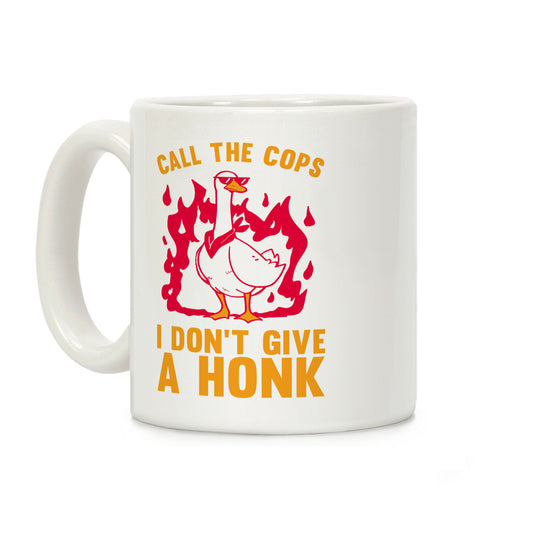 Call The Cops I don't give a honk Coffee Mug