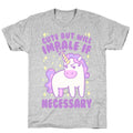 Cute But Will Impale If Necessary Unicorn T-Shirt
