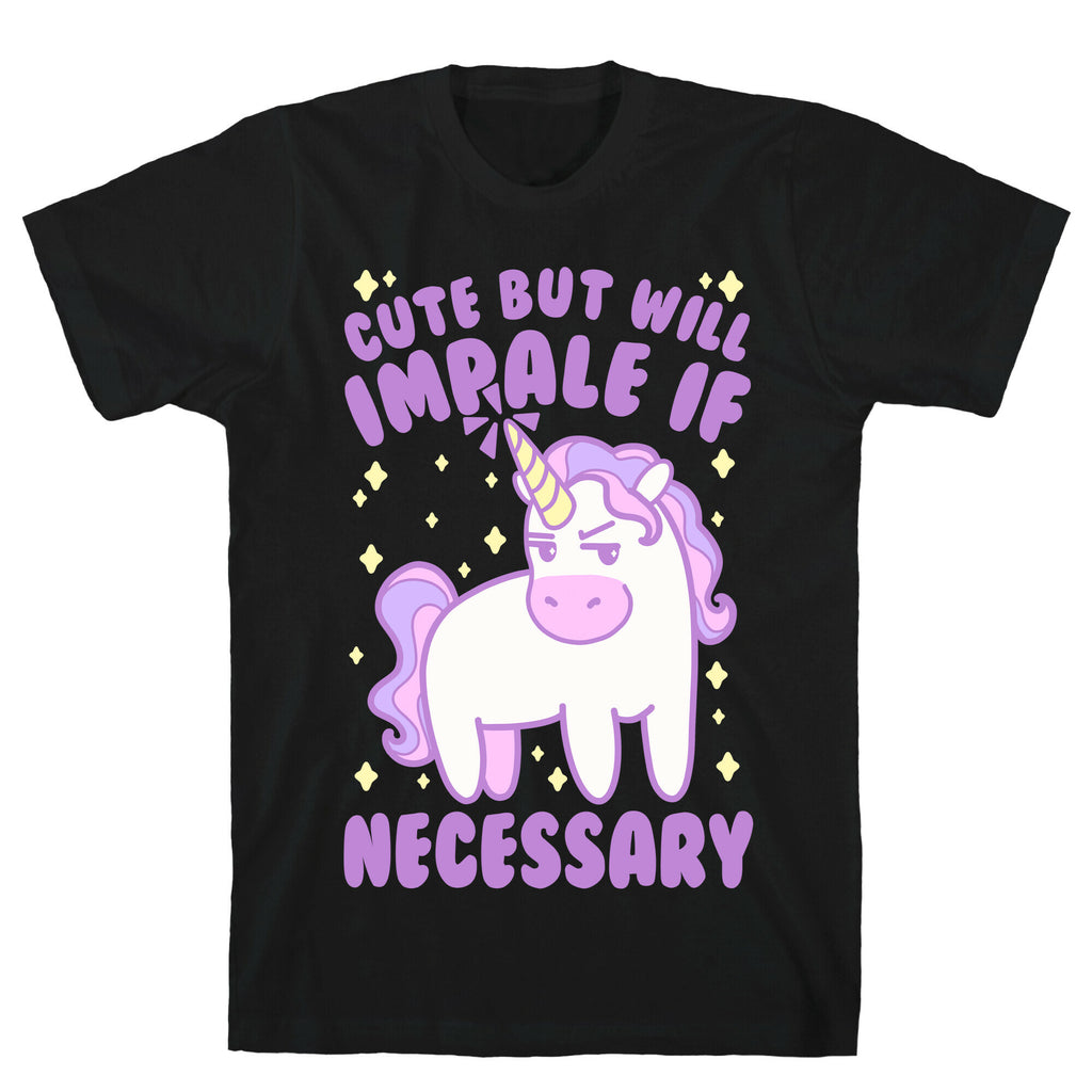 Cute But Will Impale If Necessary Unicorn T-Shirt