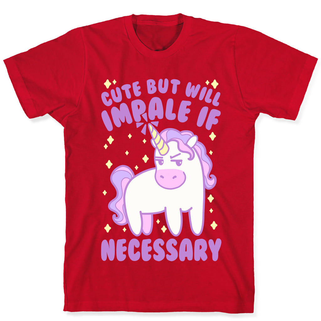 Cute But Will Impale If Necessary Unicorn T-Shirt
