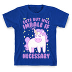 Cute But Will Impale If Necessary Unicorn T-Shirt