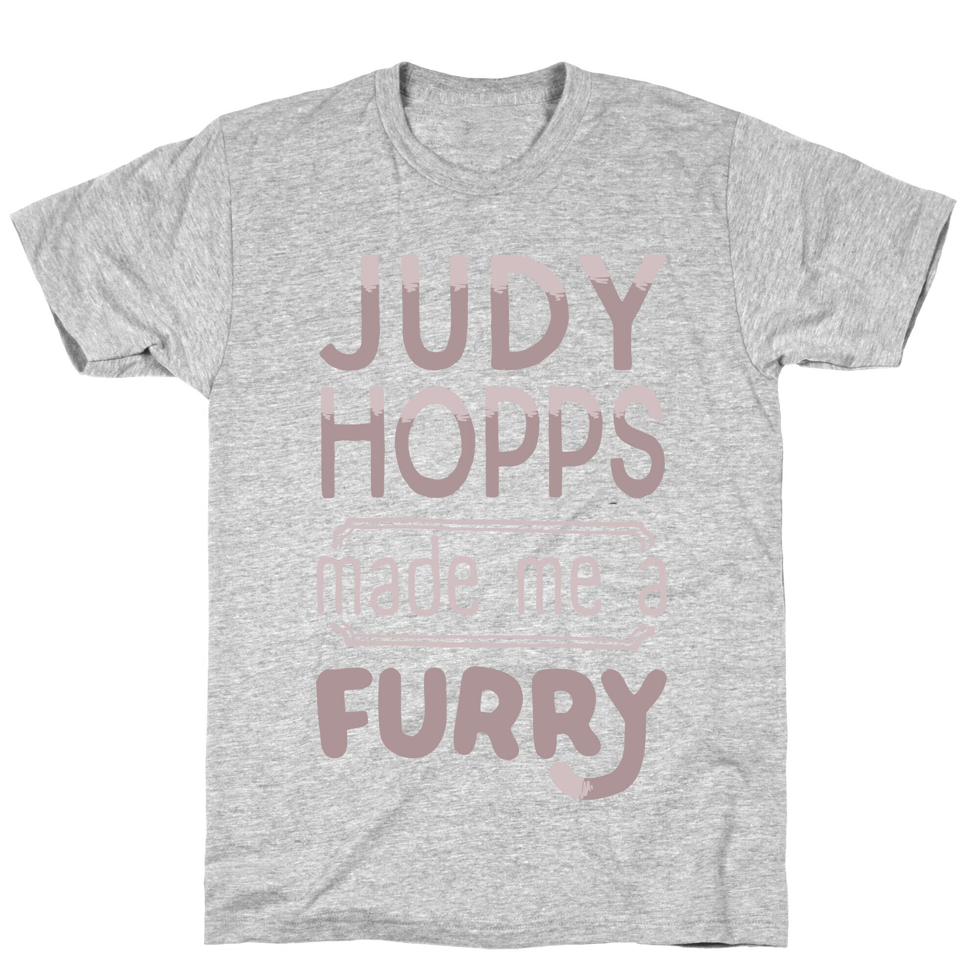 Judy Hopps Made Me A Furry T-Shirt