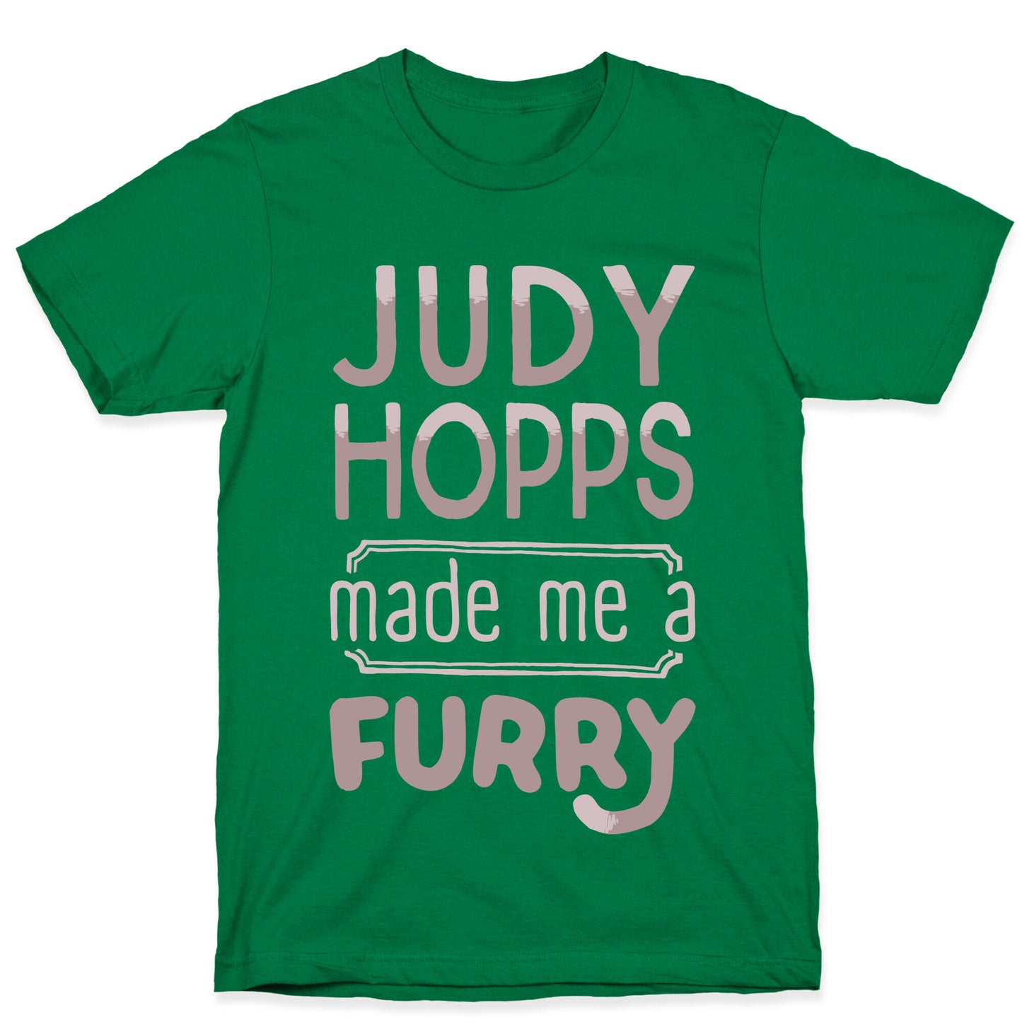 Judy Hopps Made Me A Furry T-Shirt
