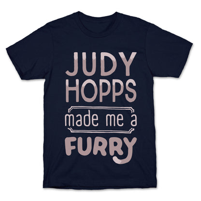 Judy Hopps Made Me A Furry T-Shirt