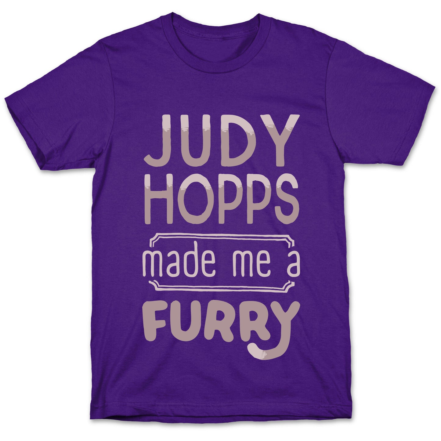 Judy Hopps Made Me A Furry T-Shirt