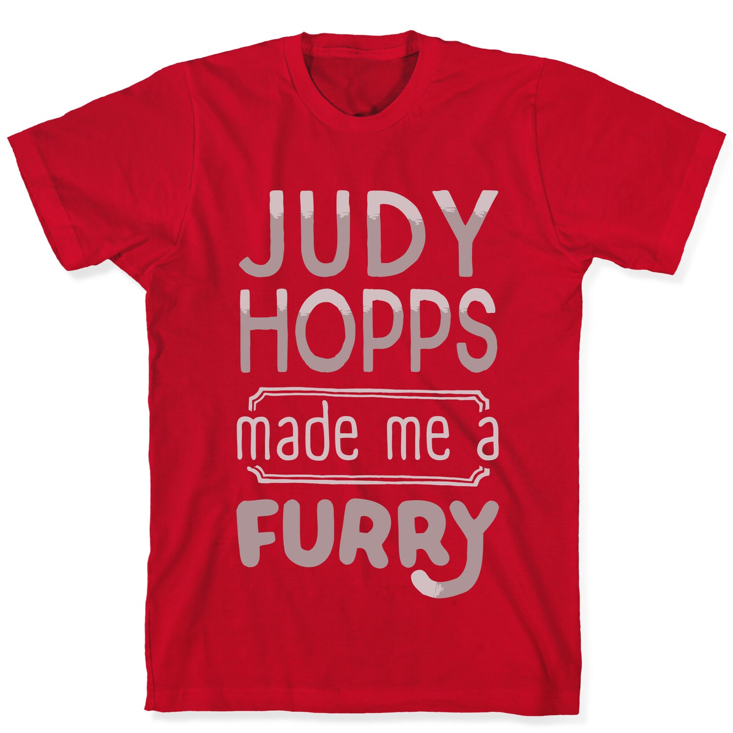 Judy Hopps Made Me A Furry T-Shirt