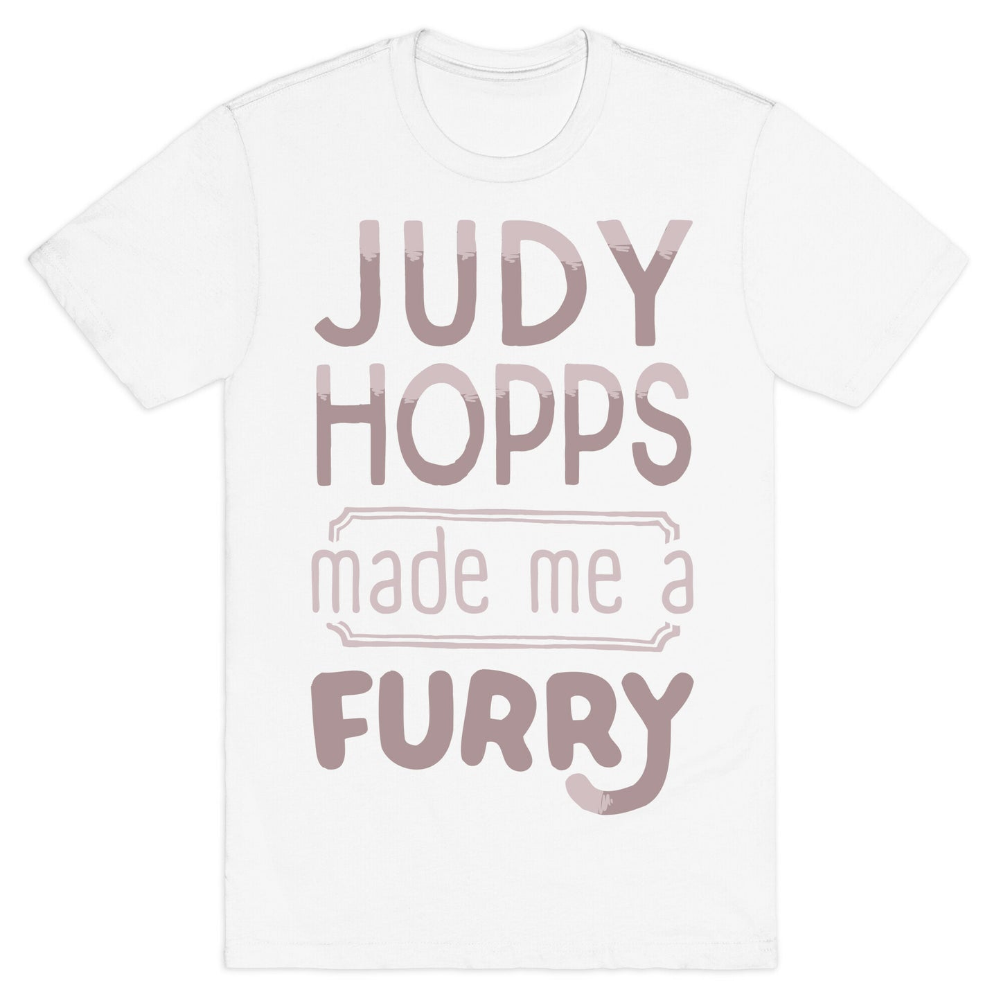 Judy Hopps Made Me A Furry T-Shirt