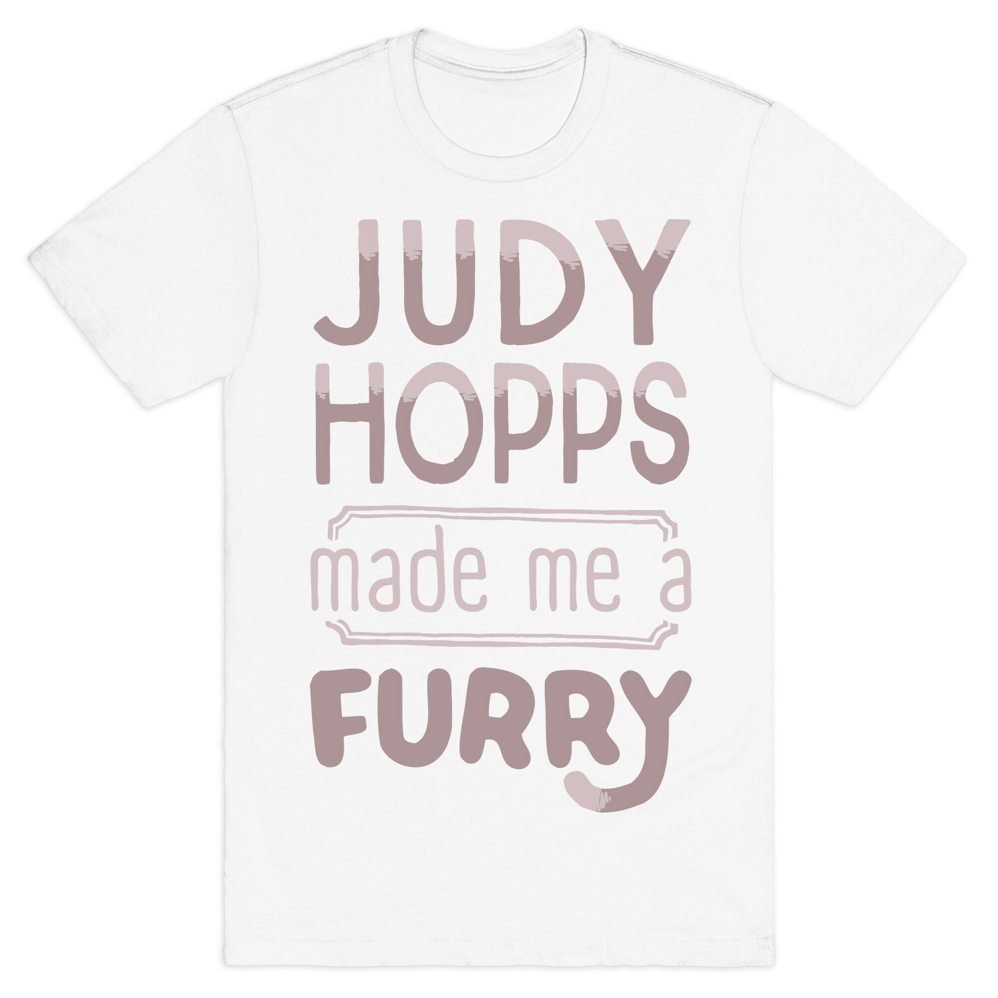 Judy Hopps Made Me A Furry T-Shirt