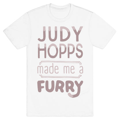 Judy Hopps Made Me A Furry T-Shirt
