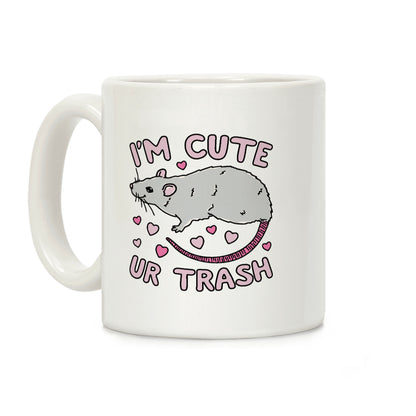 I'm Cute UR Trash Coffee Mug