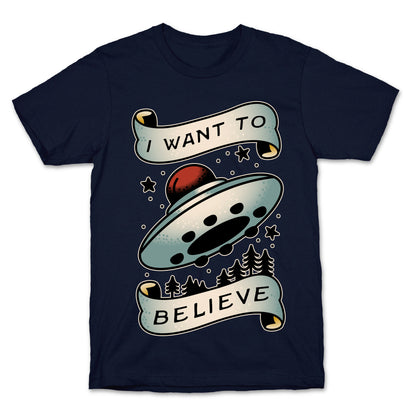 I Want to Believe (Old School Tattoo) T-Shirt