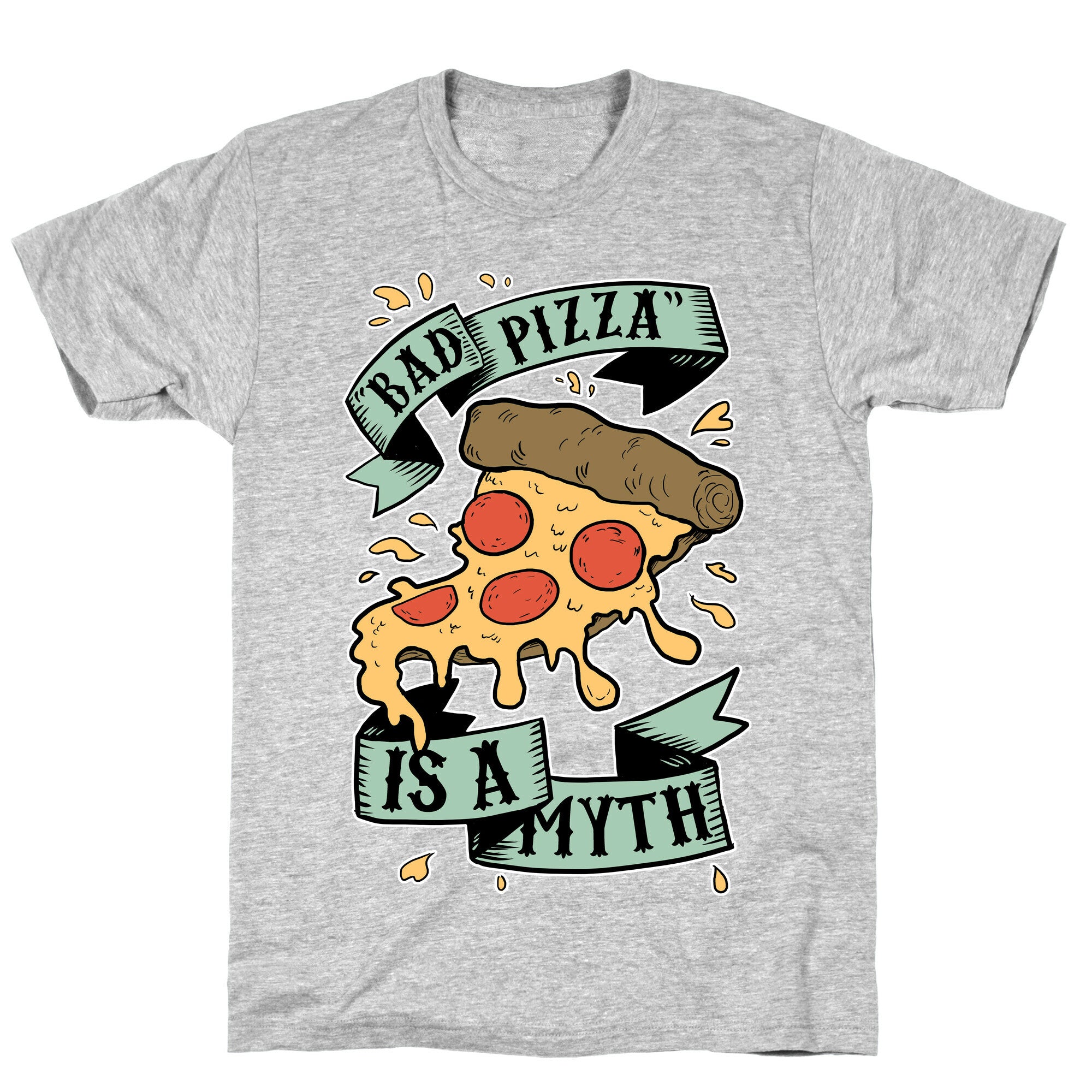 Bad Pizza Is a Myth T-Shirt