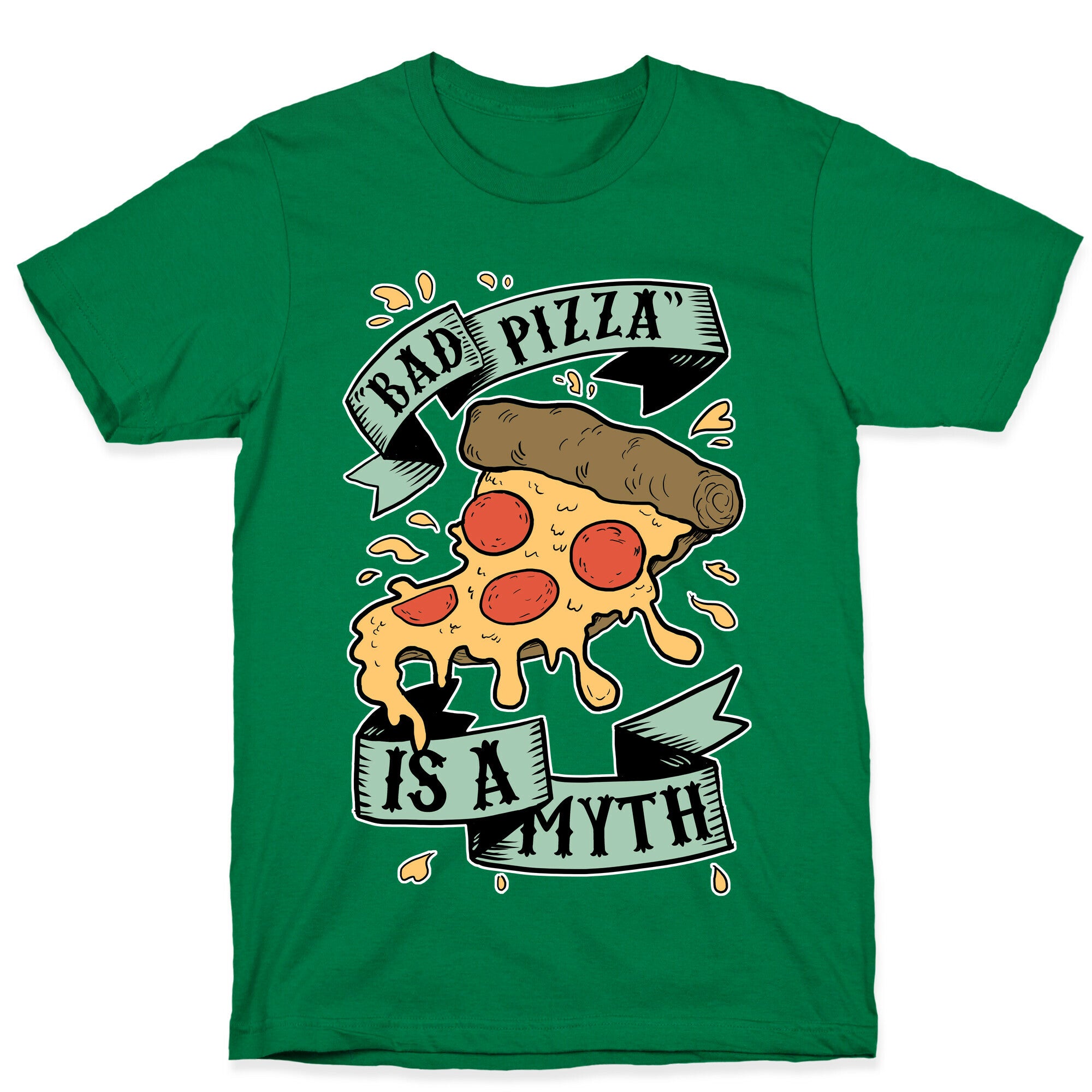 Bad Pizza Is a Myth T-Shirt