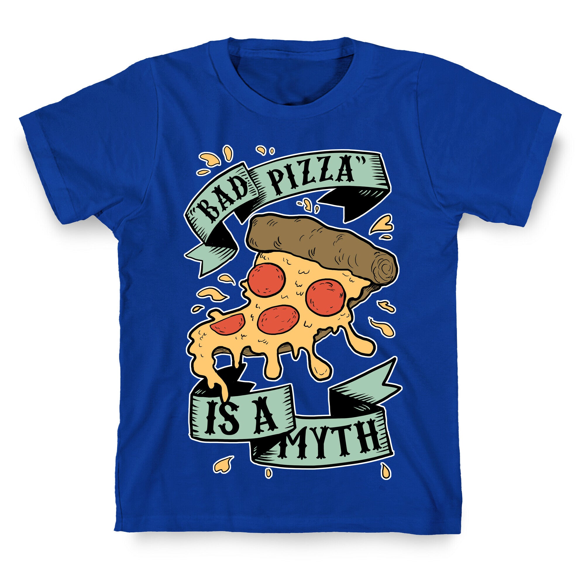Bad Pizza Is a Myth T-Shirt