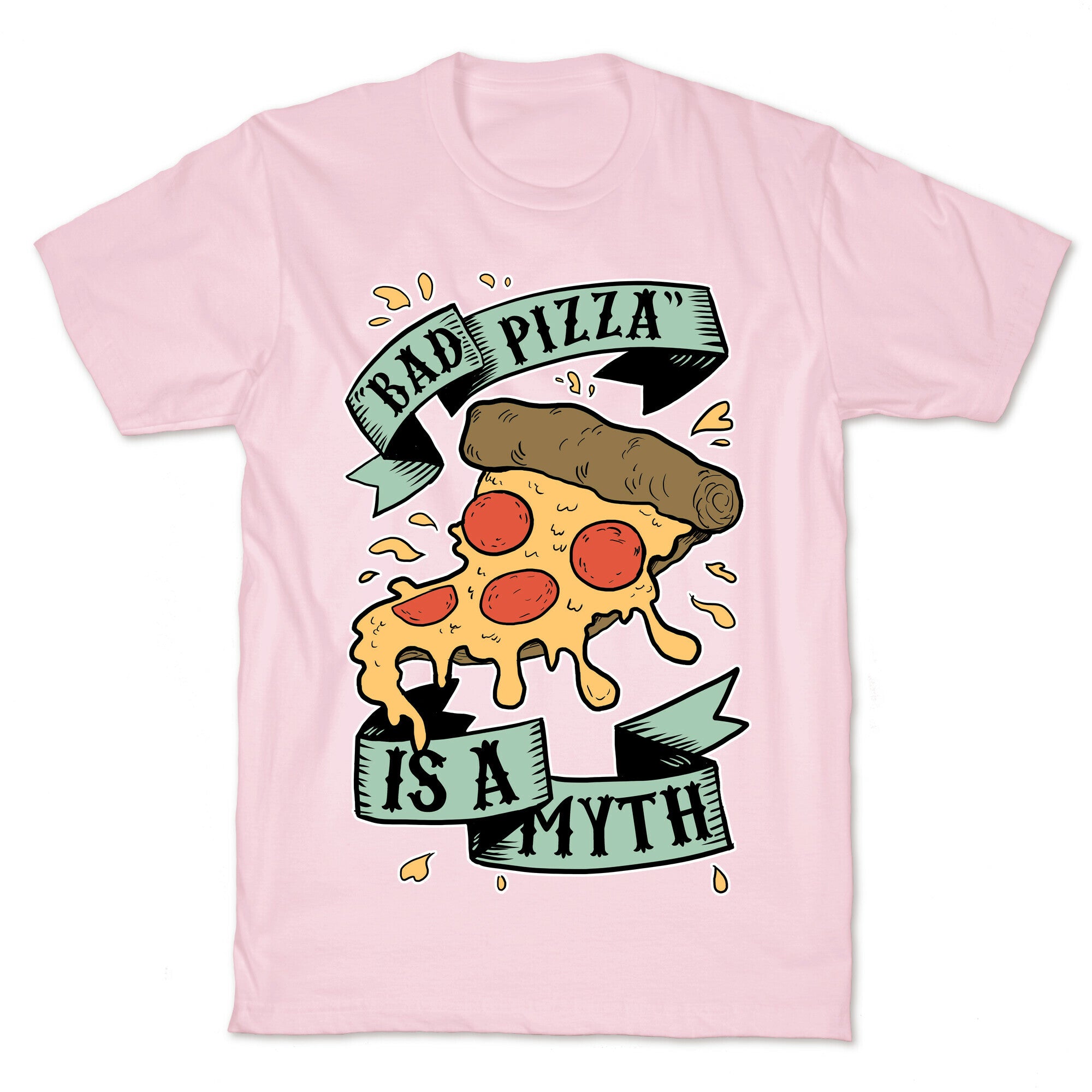 Bad Pizza Is a Myth T-Shirt