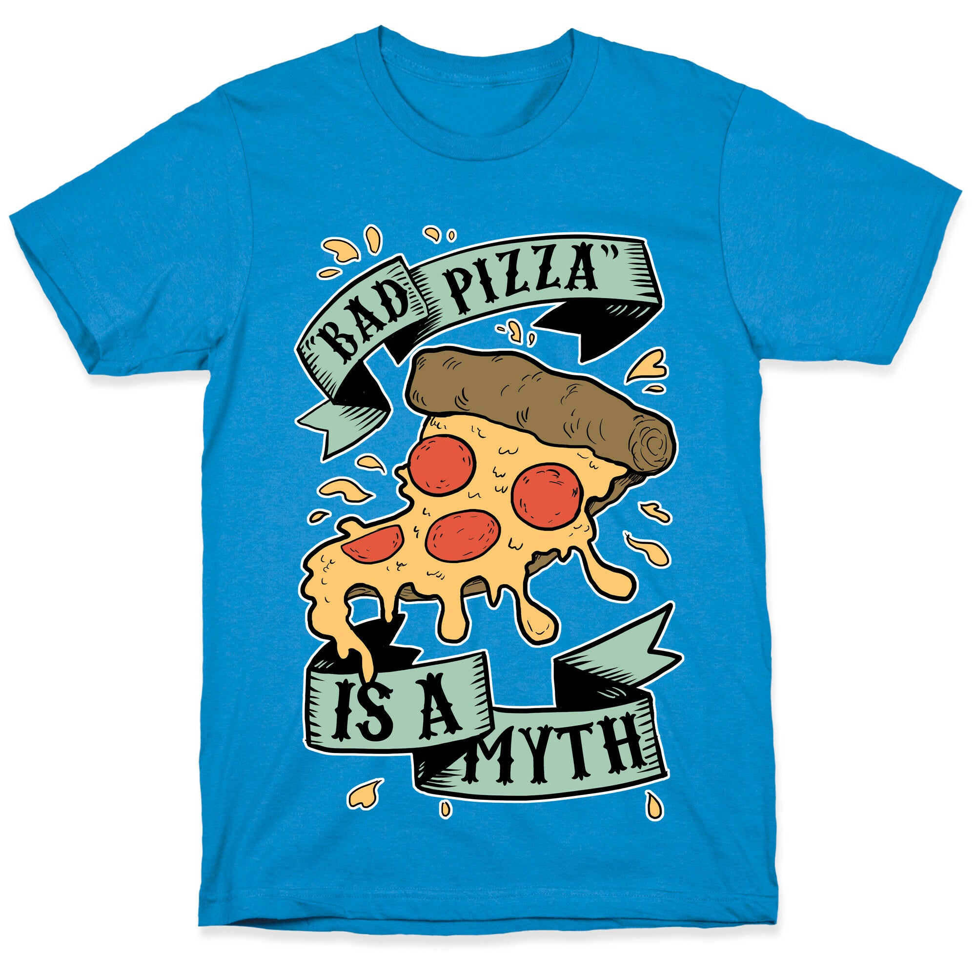 Bad Pizza Is a Myth T-Shirt