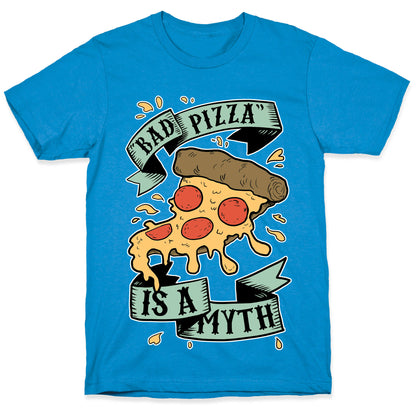 Bad Pizza Is a Myth T-Shirt