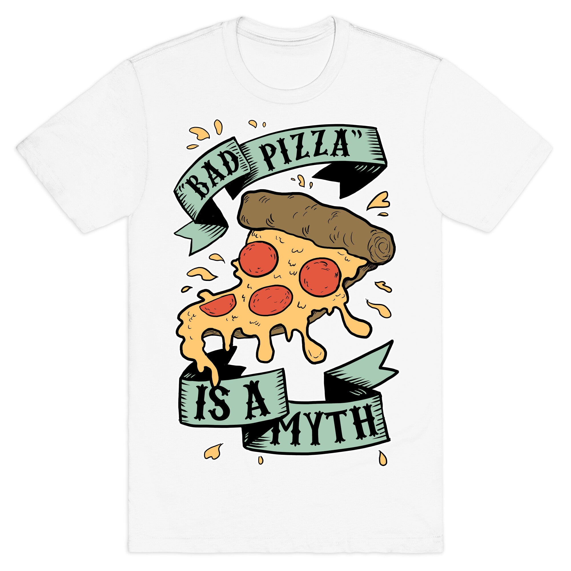 Bad Pizza Is a Myth T-Shirt