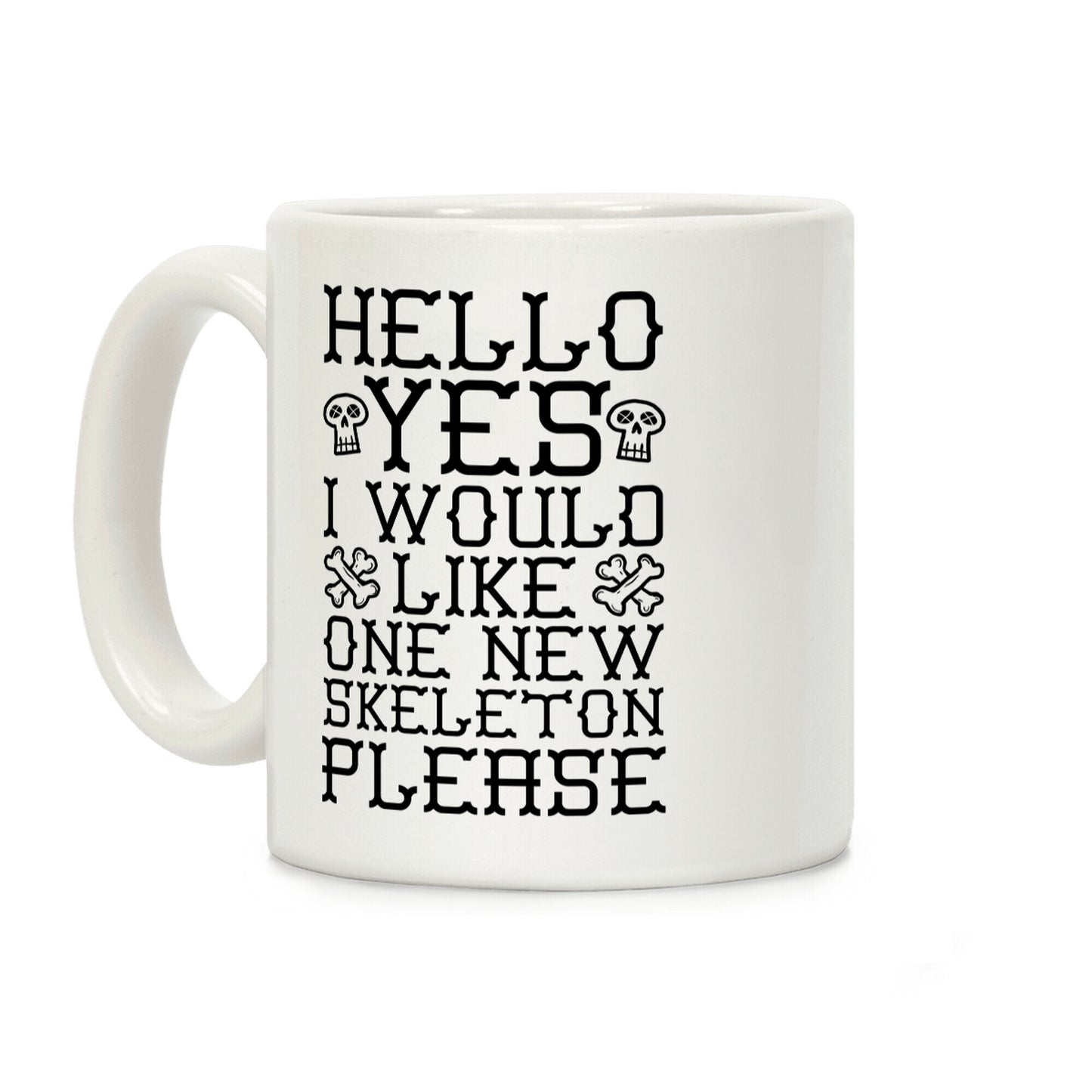 Hello Yes I Would Like One New Skeleton Please Coffee Mug
