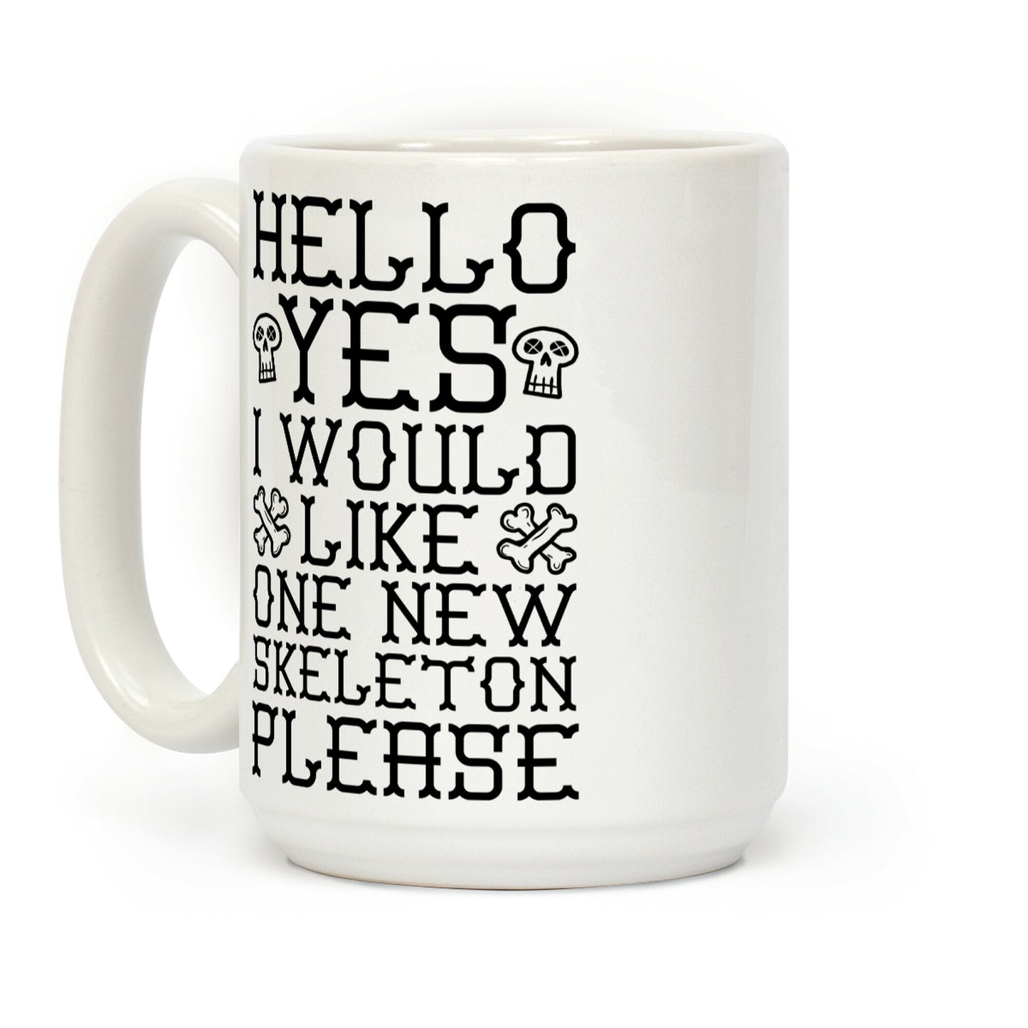 Hello Yes I Would Like One New Skeleton Please Coffee Mug