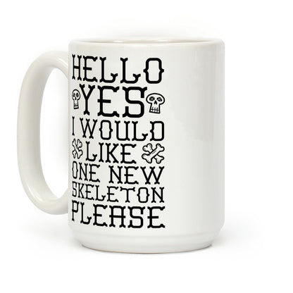 Hello Yes I Would Like One New Skeleton Please Coffee Mug