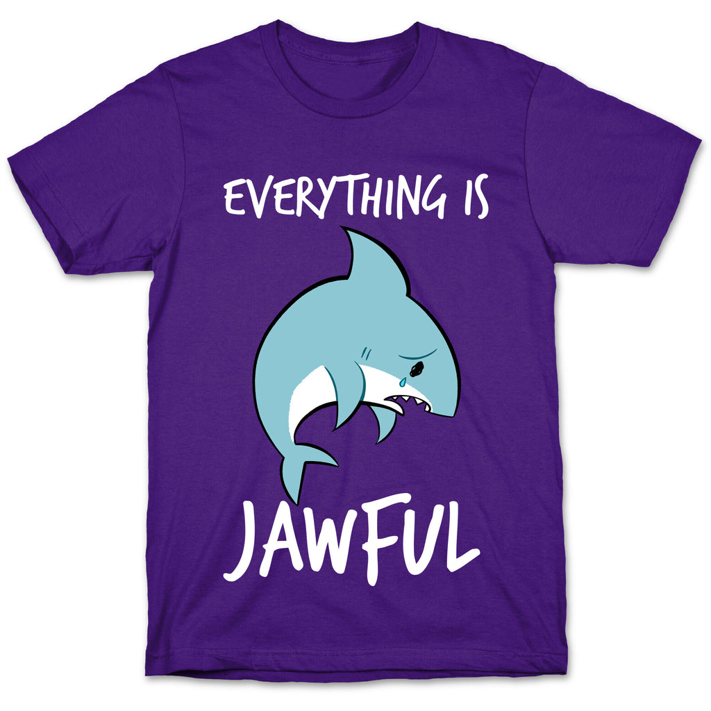 Everything Is Jawful T-Shirt
